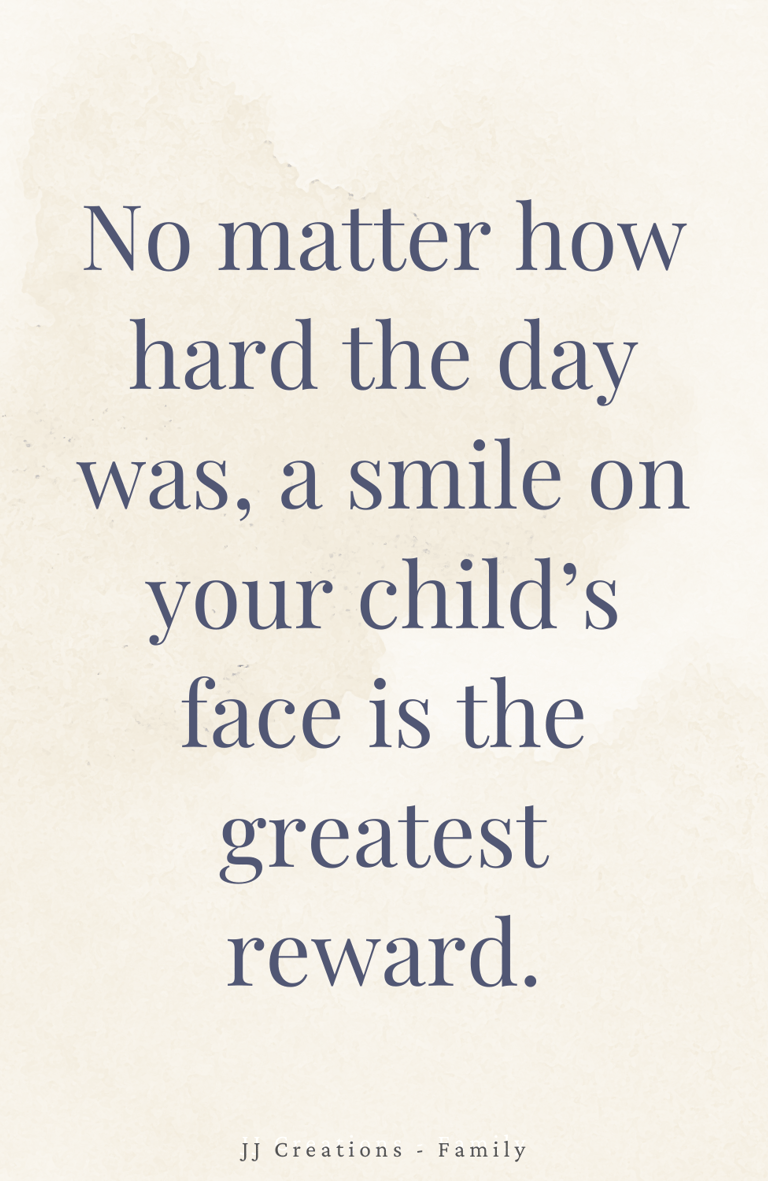 a quote about your child's smile as your reward