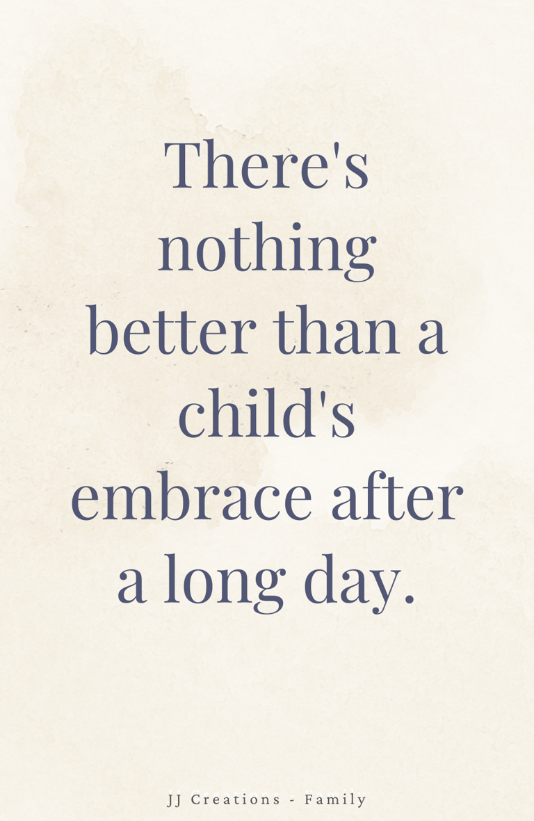 a quote about a child's embrace after a long day