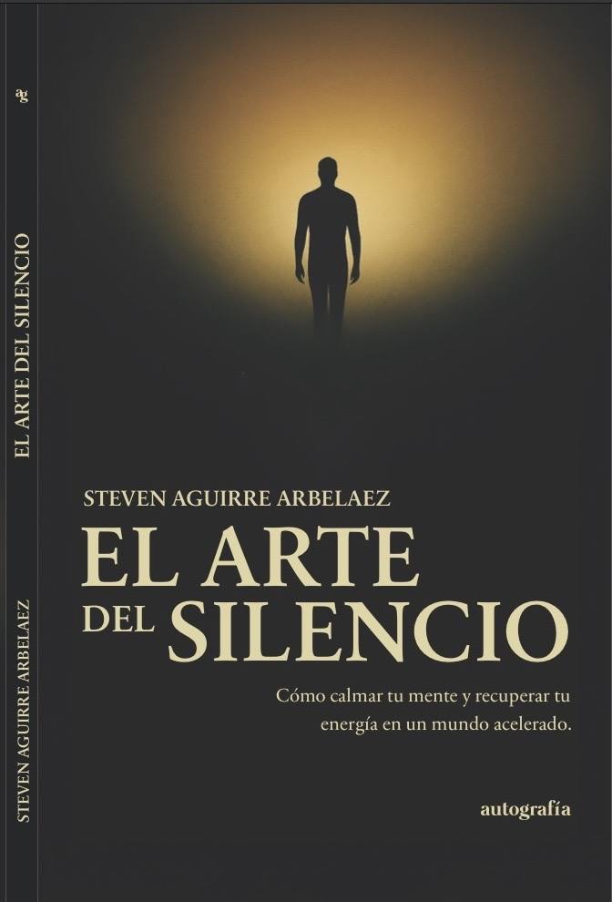 Book cover of El Arte del Silencio by Steven Aguirre Arbelaez with a silhouette walking into light.