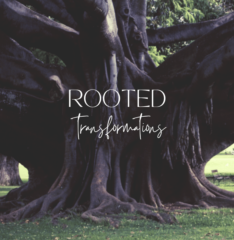 picture of a large trunk and roots of a tree, with text that says rooted transformations.