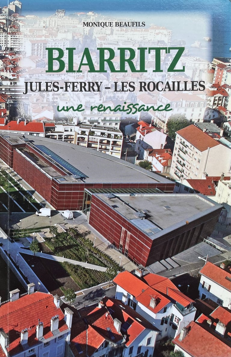 BIARRITZ - JULES-FERRY - LES ROCAILLES une renaissance - Monique Beaufils