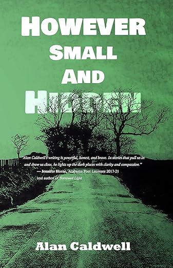 However Small and Hidden, Book Cover, Written by Alan Caldwell, Author, Writer