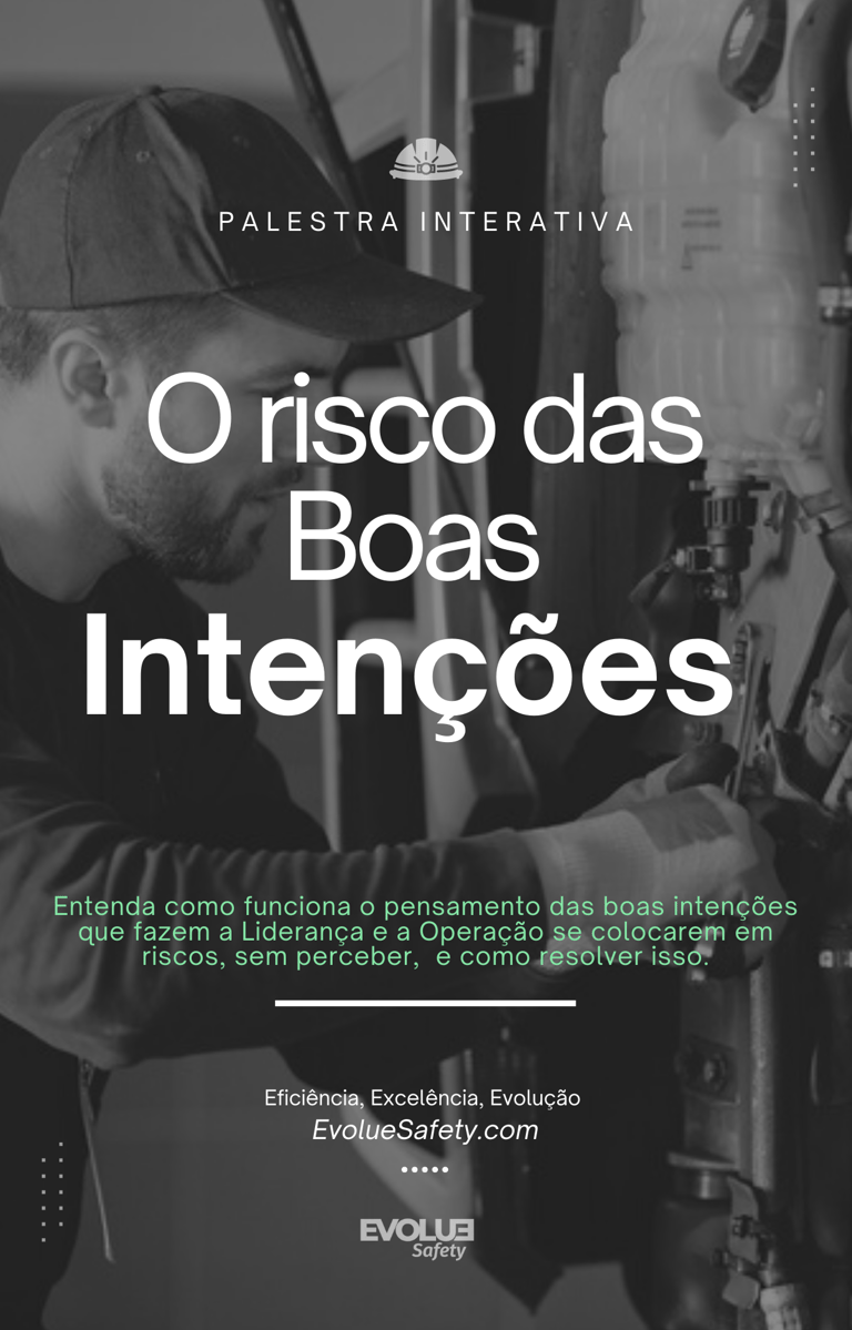 A boa intenção e os Riscos, Palestra de segurança, Evolue Safety, Wilbert Gandra, SIPAT
