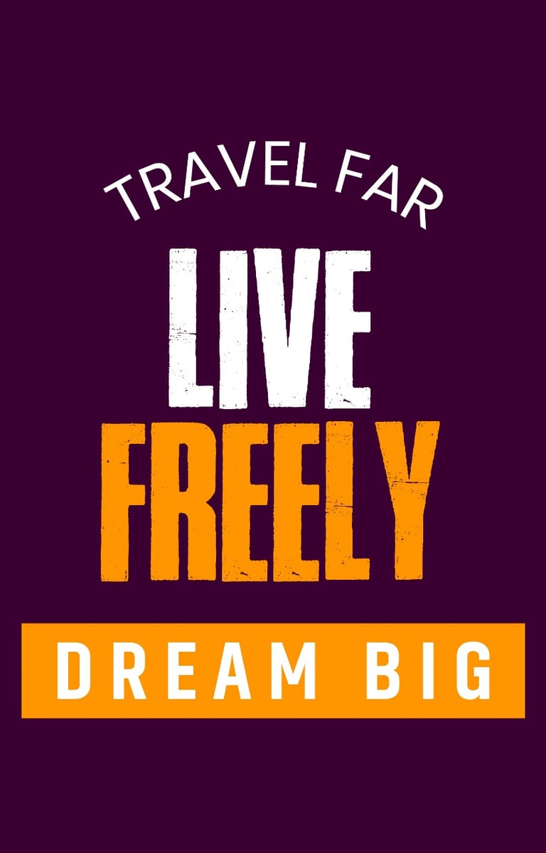 Travel-Far -Live- Freely- Dream -Big