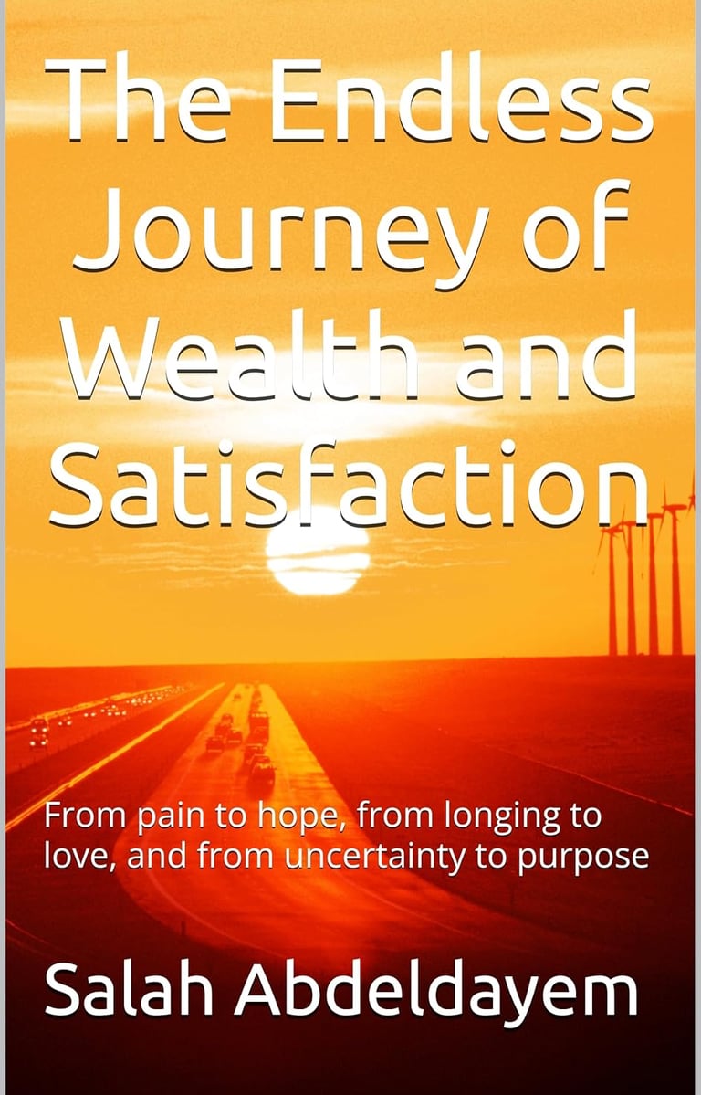  Salah Abdeldayem - The Endless Journey of Wealth and Satisfaction : From pain to hope, from longing