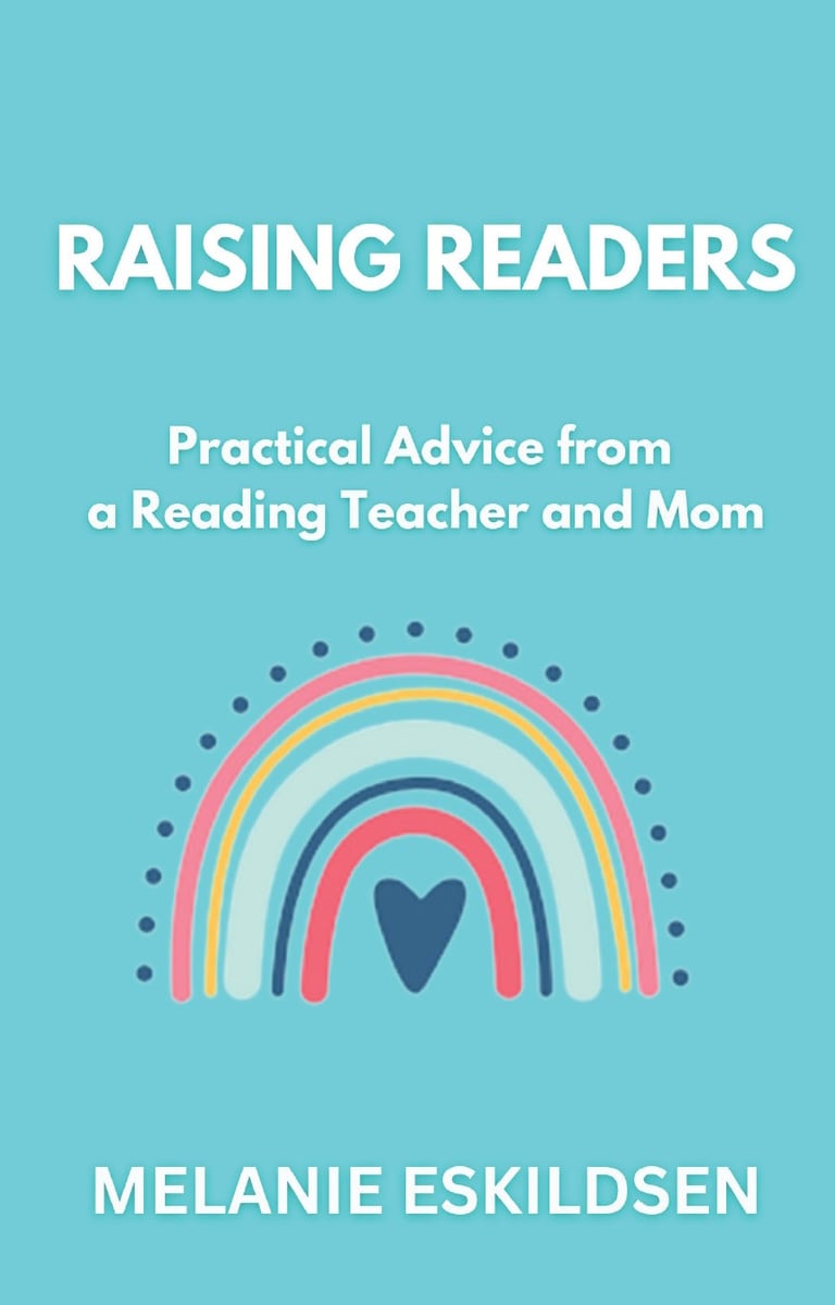 Raising Readers: Practical Advice from a Reading Teacher and Mom provides a toolkit for parents and 