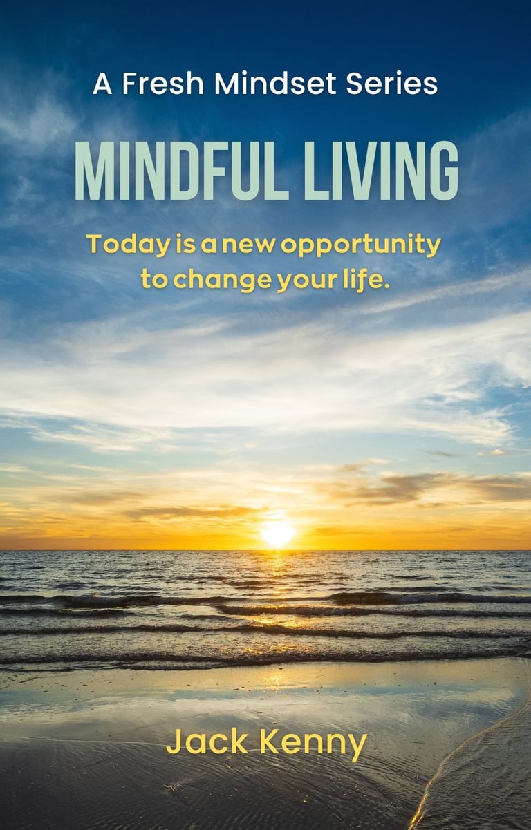 Mindful Living: Today is a new opportunity to change your life.