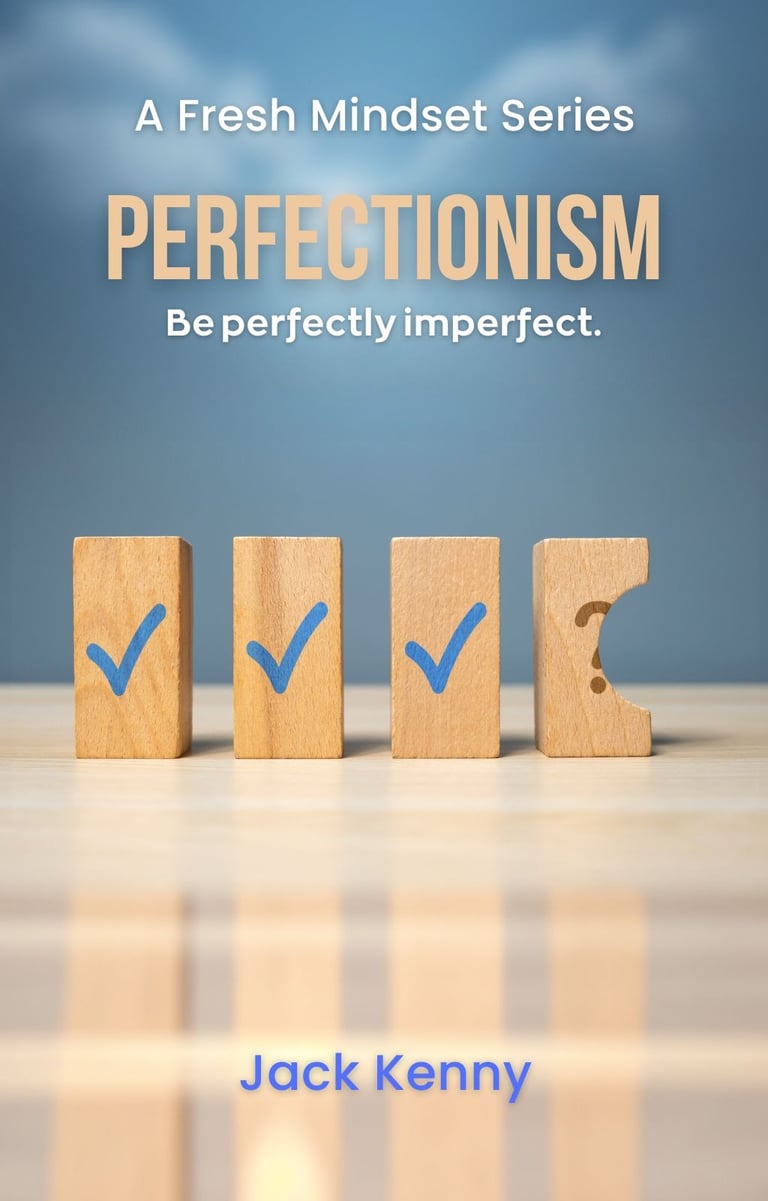 Perfectionism: Be perfectly imperfect.