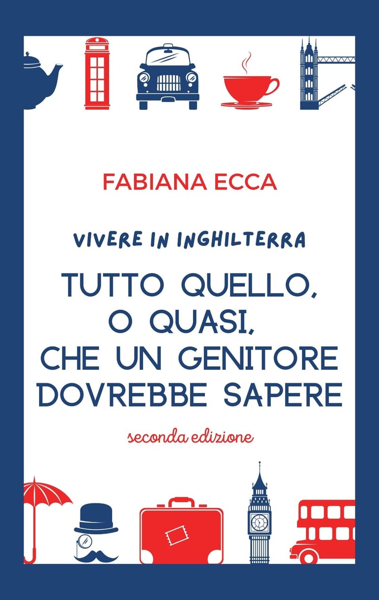 Vivere in Inghilterra - Tutto quello, o quasi, che un genitore dovrebbe sapere