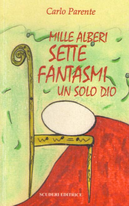 Book cover for Mille Alberi Sette Fantasmi Un Solo Dio by Carlo Parente published by Scuderi Editrice.