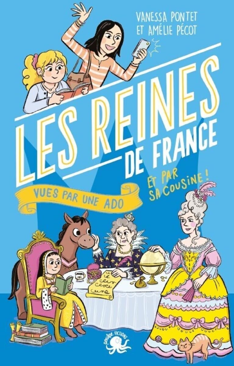 Première de couverture du roman documentaire Les reines de France vues par une ado