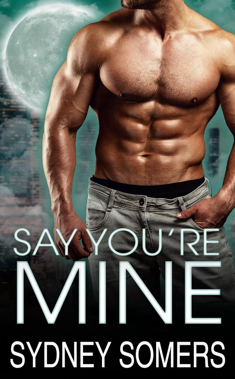 Say You're Mine by Sydney Somers