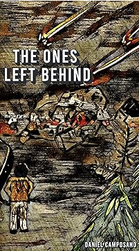 Book cover of The Ones Left Behind by Daniel Camposano