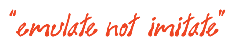 "emulate not imitate" tagline