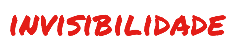 texto "invisibilidade" em vermelho