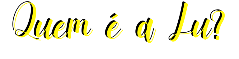 Frase em amarelo e pretende que diz quem é a lu?