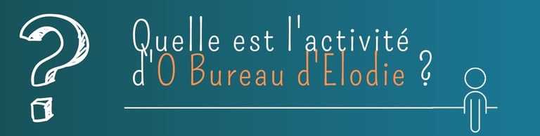 Quelle est l'activité d'O BUREAU D'ELODIE ?