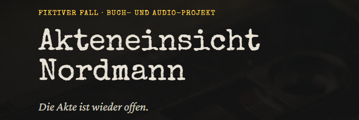 Book and audio project banner featuring the title Akteneinsicht Nordmann on a dark vintage background.