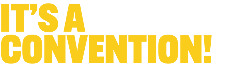 It's a convention!