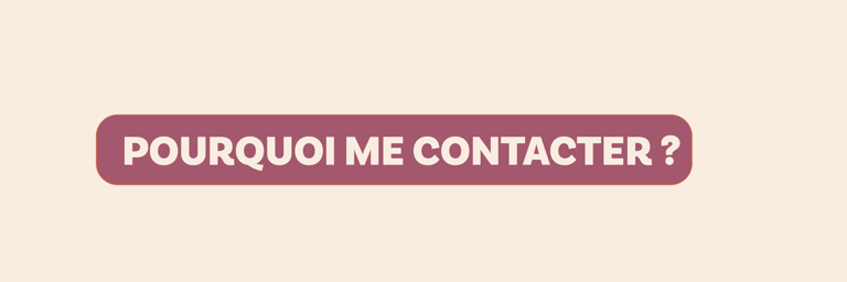 Texte : Pourquoi me contacter ?
