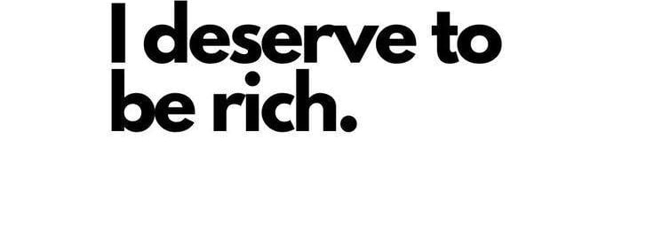 quote ''i deserve to be rich''