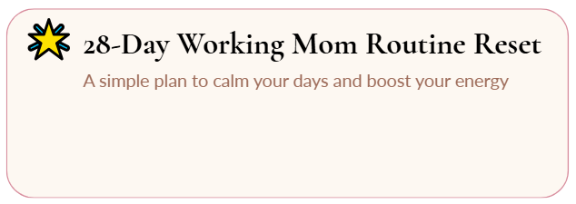 28 Day Working Mom Routine Reset