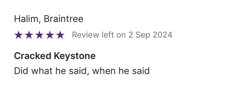 Five-star customer review for Cracked Keystone by Halim in Braintree left on September 2, 2024.