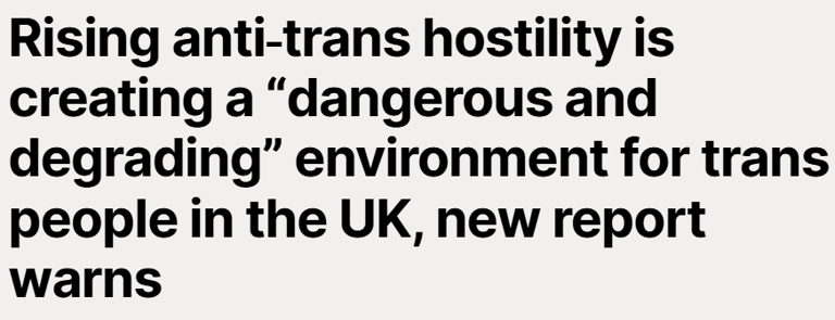 Rising anti‑trans hostility is creating a “dangerous and degrading” environment for trans people in