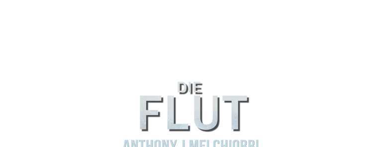 Die Flut Serie von Anthony J. Melchiorri