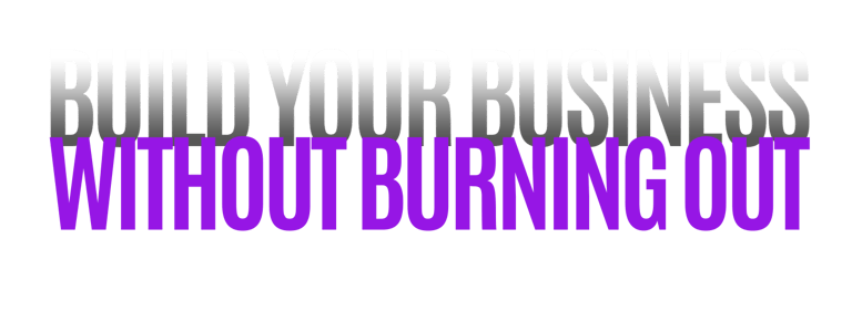 build your business without burning out