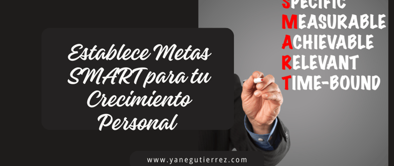 La Importancia de Establecer Metas SMART para tu Crecimiento Personal y Profesional