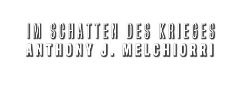 Im Schatten des Krieges Serie von Anthony J. Melchiorri