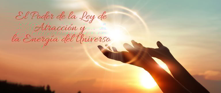 El Poder de la Ley de Atracción y la Energía del Universo