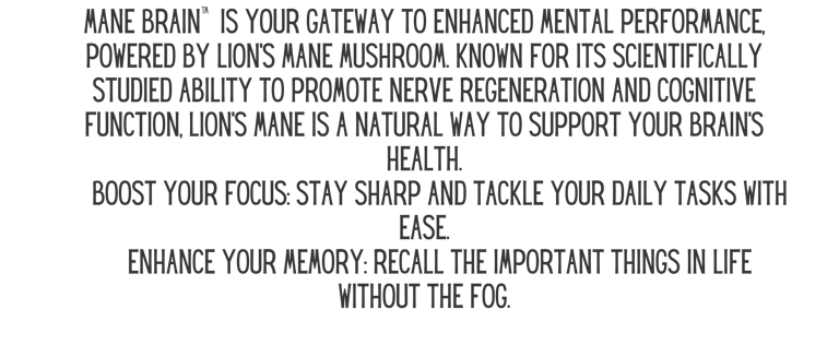 Mane Brain™ offers premium mushroom-based wellness products designed to support focus, memory,.