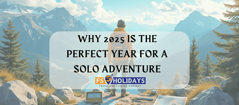 Why 2025 is the Perfect Year for a Solo Adventure