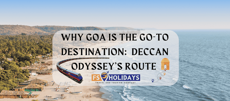 Why Goa is the Go-To Destination:  Deccan Odyssey’s Route 