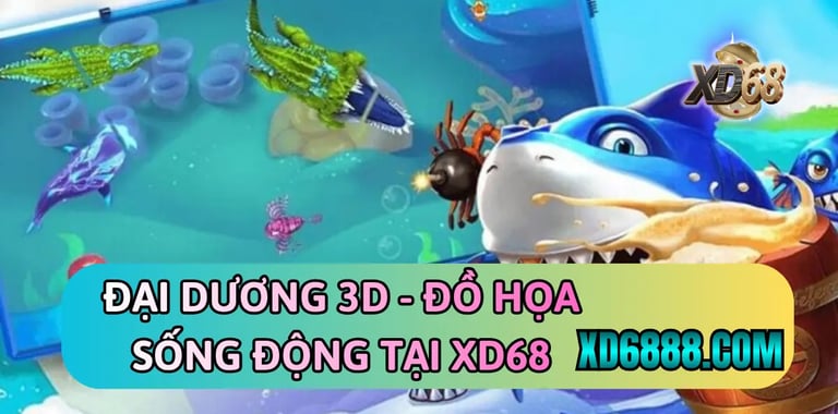 Đồ họa 3D sống động của game bắn cá xd68