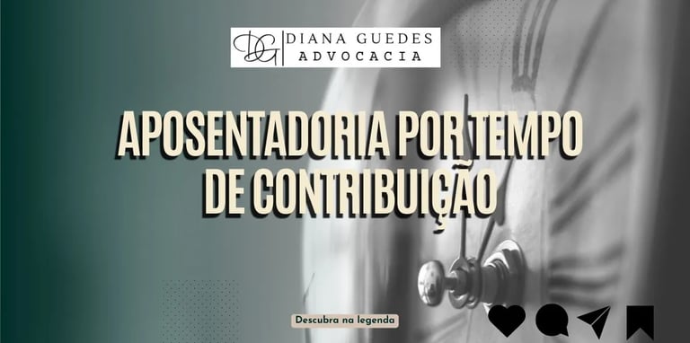 Texto APOSENTADORIA POR TEMPO DE CONTRIBUIÇÃO e ao Fundo um relogio