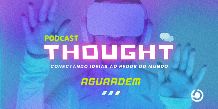 Podcast Thought - Conectando ideias ao redor do mundo - Colab Saud - Mazla