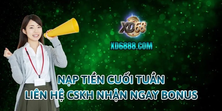 Các bước nhận bonus nạp cuối tuần xd68 20%