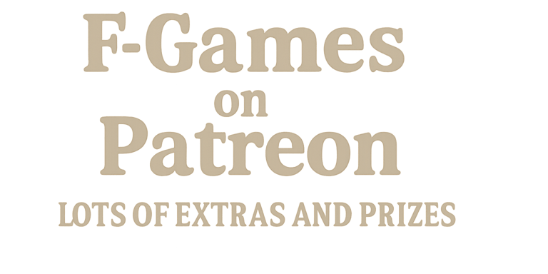 a sign that says f-games on patreon-lots of extras and prizes