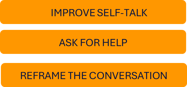 3 orange boxes reading, improve self talk, ask for help, reframe the conversation