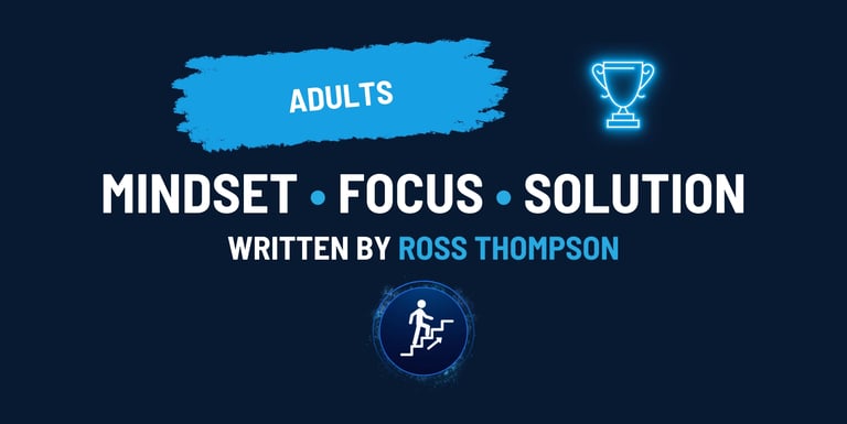 Practical Ways To Elevate Your Self-Esteem Blog Article: Mindset, Focus, Solution. Ross Thompson.