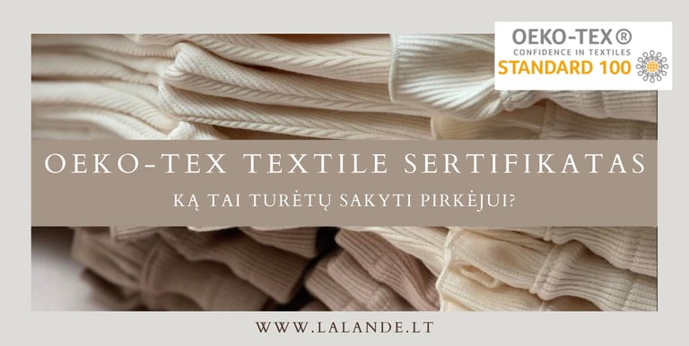 Oeko-tex textile sertifikatas: ka tai turetu sakyti pirkejui