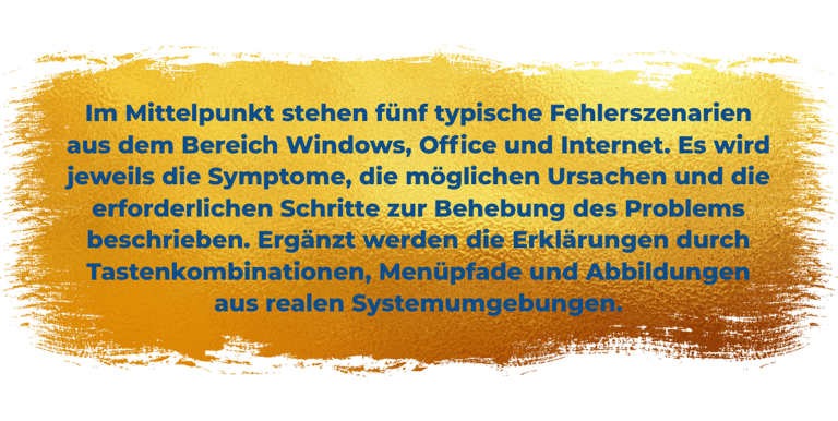 Im Mittelpunkt stehen fünf typische Fehlerszenarien aus dem Bereich Windows, Office und Internet. Es