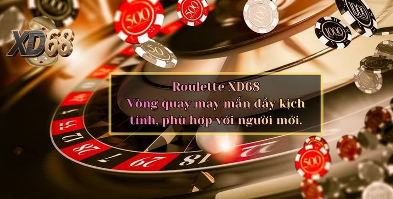 Roulette XD68 – Vòng quay may mắn đầy kịch tính, phù hợp với người mới.