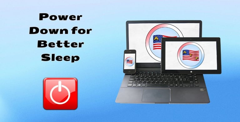 Power Down for Better Sleep - Turn off phones, tablets, and laptops
