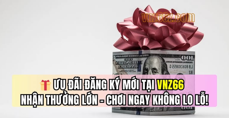 Khuyến mãi chào mừng hấp dẫn cho người chơi mới tại VNZ66
