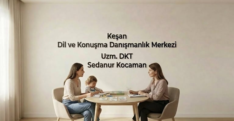 Keşan Dil ve Konuşma Danışmanlık Merkezi’nde kişiye özel değerlendirme ve planlama süreci