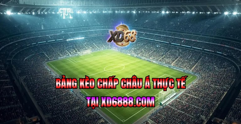 Bảng kèo châu á xd68 thực tế trên XD6888.com
